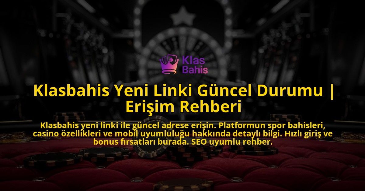 Klasbahis-Yeni-Linki-Guncel-Durumu-Erisim-Rehberi-overlay-1769384944.jpg