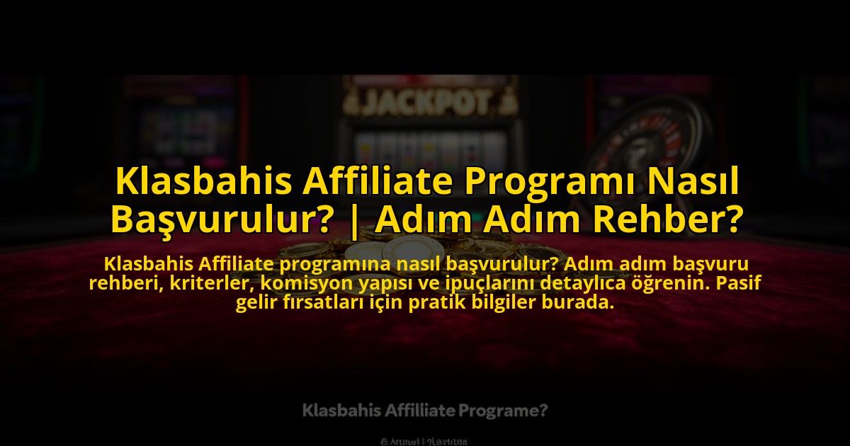 Klasbahis-Affiliate-Programi-Nasil-Basvurulur-Adim-Adim-Rehber-overlay-1772888971.jpg