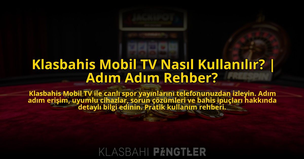 Klasbahis-Mobil-TV-Nasil-Kullanilir-Adim-Adim-Rehber-overlay-1773534560.jpg