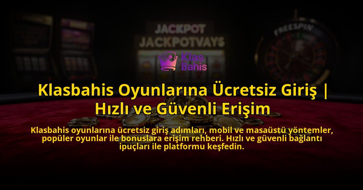 Klasbahis-Oyunlarina-Ucretsiz-Giris-Hizli-ve-Guvenli-Erisim-overlay-1776637474.jpg